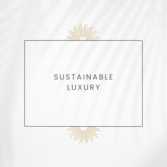 Sustainable Luxury
